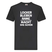 Shirt, T-Shirt, Funshirt  (schwarz / weiß) "Locker bleiben Wunschname macht das schon". Design 2
