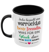 Schwarzweiße oder weiße Tasse "Jeder braucht eine verrückte Freundin..."