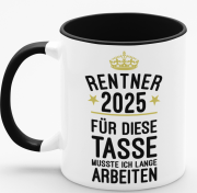 Schwarz/weiße Tasse "Rentner / Rentnerin 2025 2026 - Für diese Tasse musste ich lange arbeiten!" beidseitig bedruckt