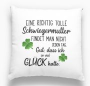 Kissen "Eine richtig tolle/n Schwiegermutter / Schwiegervater, Chefin / Chef findet man nicht jeden Tag..."