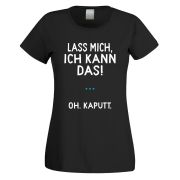 Funshirt weiß oder schwarz, als Tanktop oder Shirt - Lass mich, ich kann das! Oh. Kaputt.