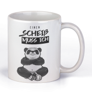 Tasse "Einen Scheiß muss ich"