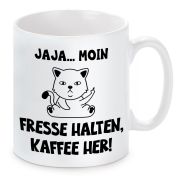 Tasse mit Motiv -JAJA...MOIN - FRESSE HALTEN, KAFFEE HER!